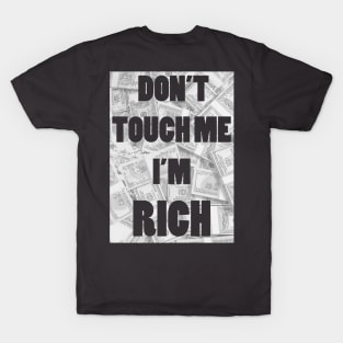 Don't Touch Me I'm Rich T-Shirt